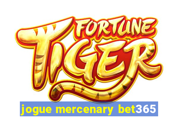 jogue mercenary bet365