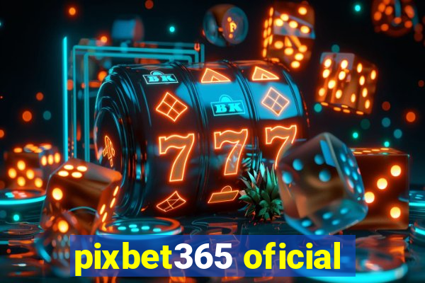 pixbet365 oficial