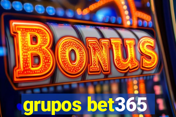 grupos bet365