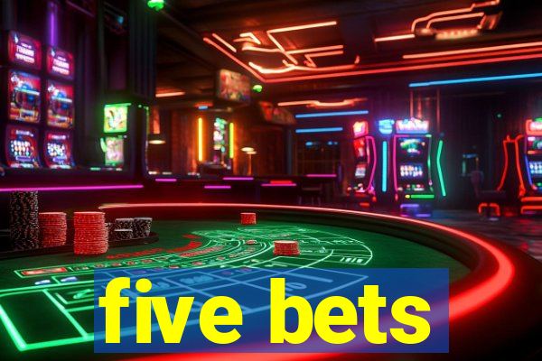 five bets