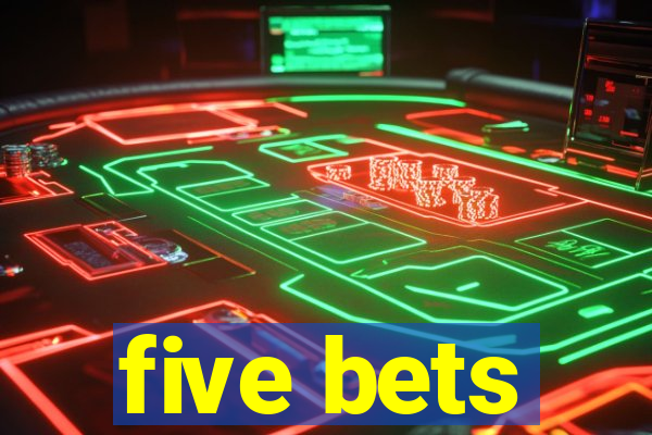 five bets