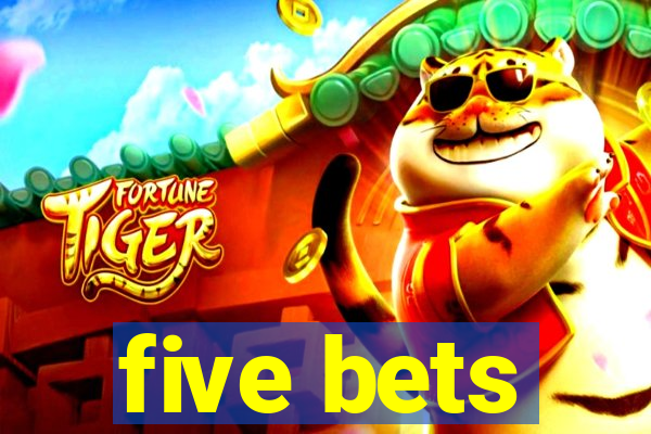 five bets