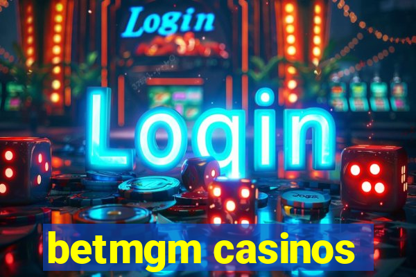 betmgm casinos