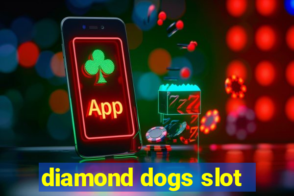 diamond dogs slot