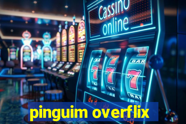 pinguim overflix