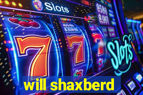 will shaxberd