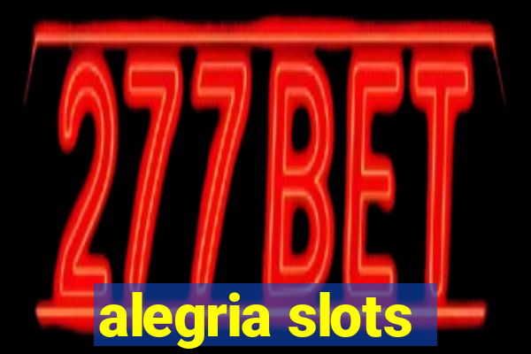 alegria slots