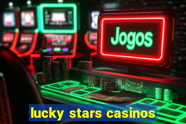 lucky stars casinos