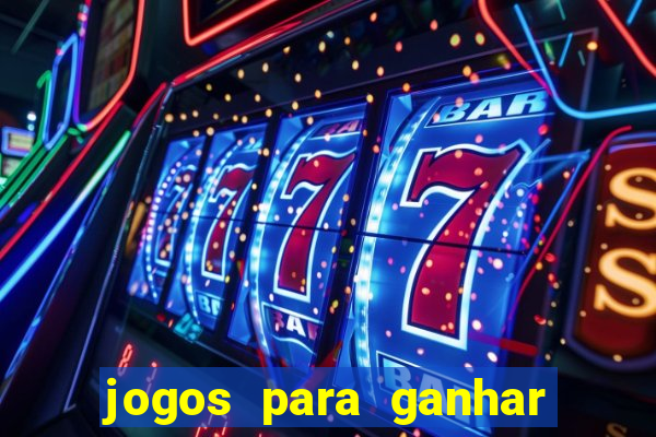 jogos para ganhar dinheiro online