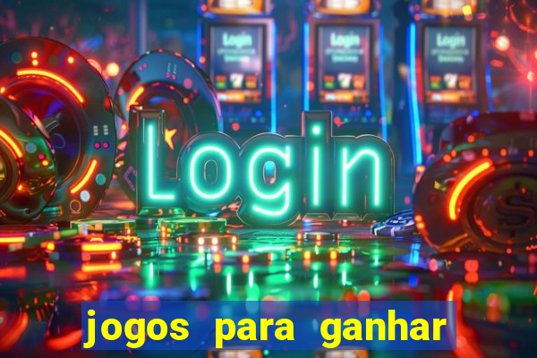 jogos para ganhar dinheiro online