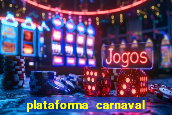 plataforma carnaval 777 bet