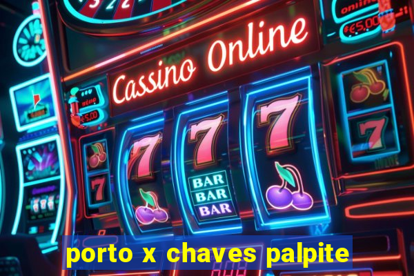 porto x chaves palpite