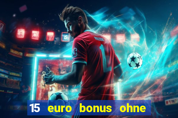 15 euro bonus ohne einzahlung casino deutschland