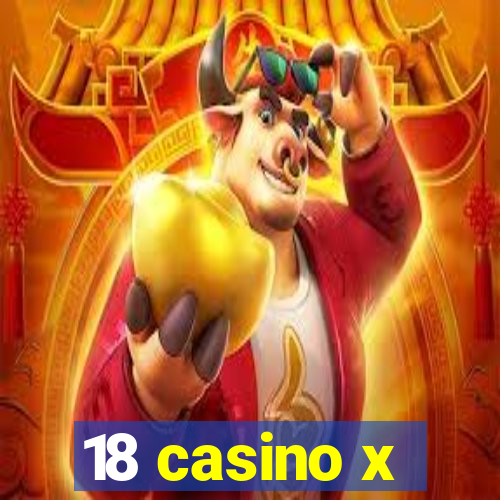 18 casino x