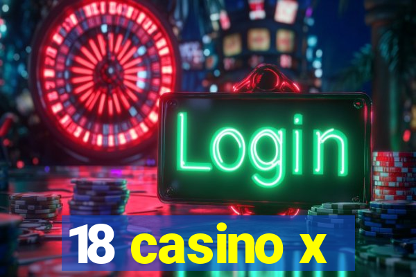 18 casino x