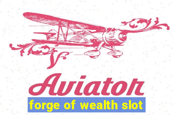 forge of wealth slot