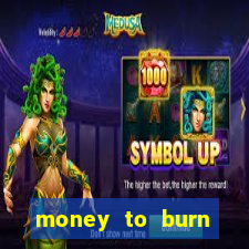 money to burn money to-burn system chapter 1 pt br