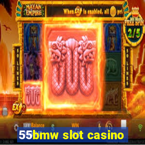 55bmw slot casino