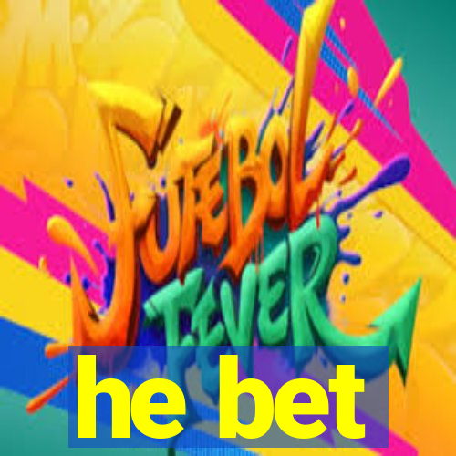 he bet