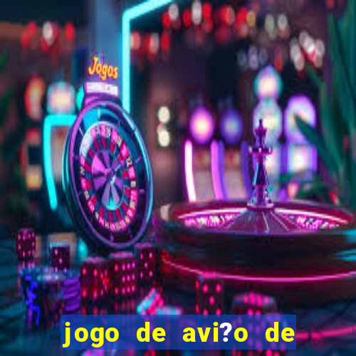 jogo de avi?o de ganhar dinheiro