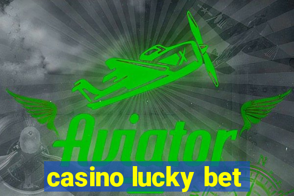 casino lucky bet