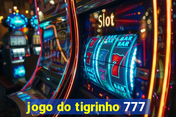 jogo do tigrinho 777