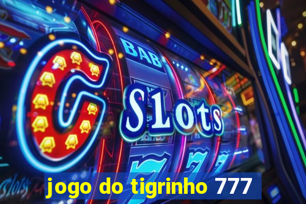 jogo do tigrinho 777