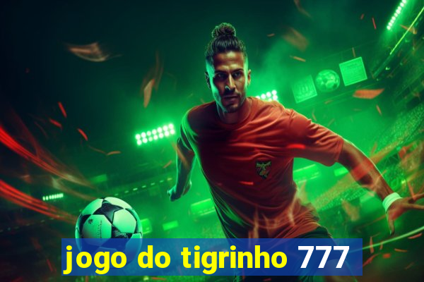 jogo do tigrinho 777