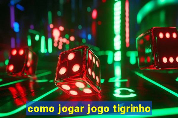 como jogar jogo tigrinho