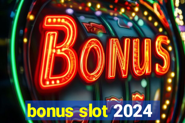 bonus slot 2024