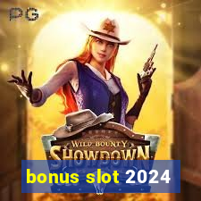 bonus slot 2024