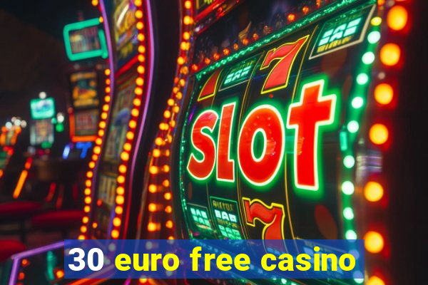 30 euro free casino