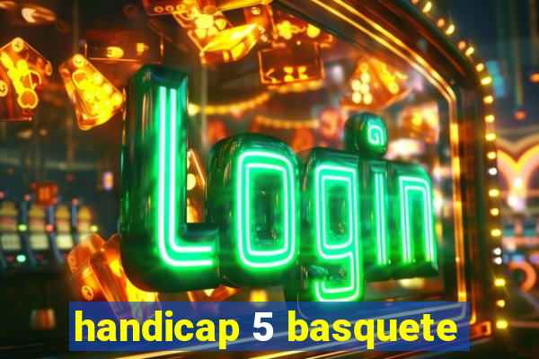 handicap 5 basquete