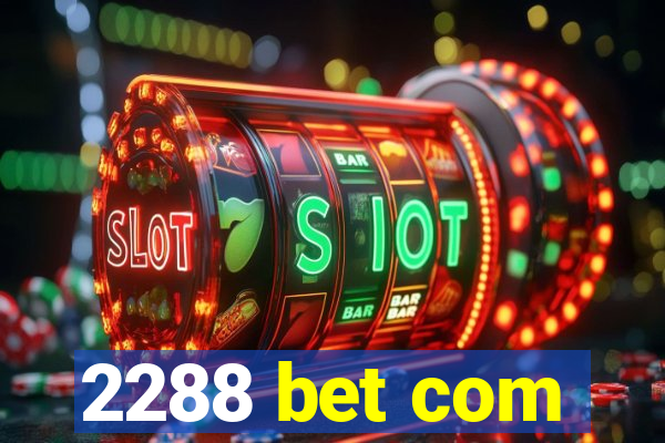 2288 bet com