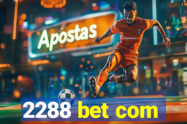 2288 bet com