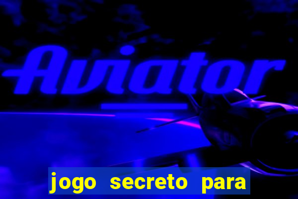 jogo secreto para ganhar dinheiro