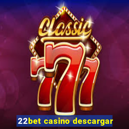 22bet casino descargar