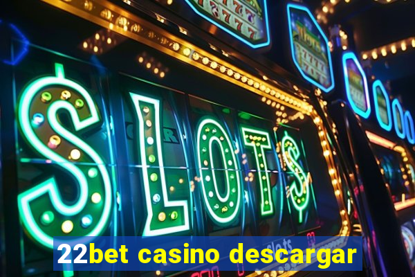 22bet casino descargar