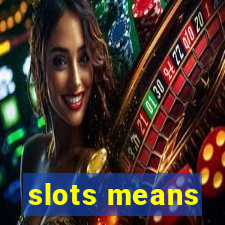 slots means