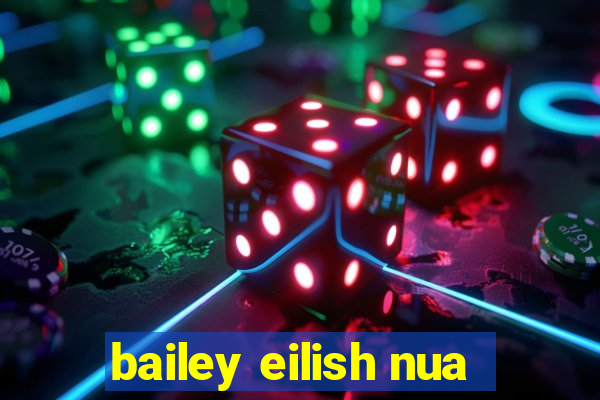 bailey eilish nua