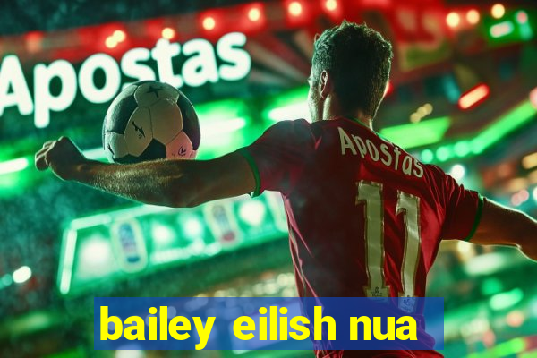 bailey eilish nua