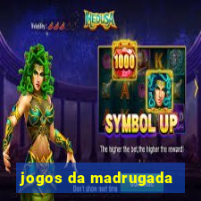 jogos da madrugada