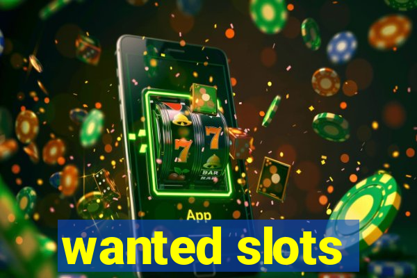 wanted slots