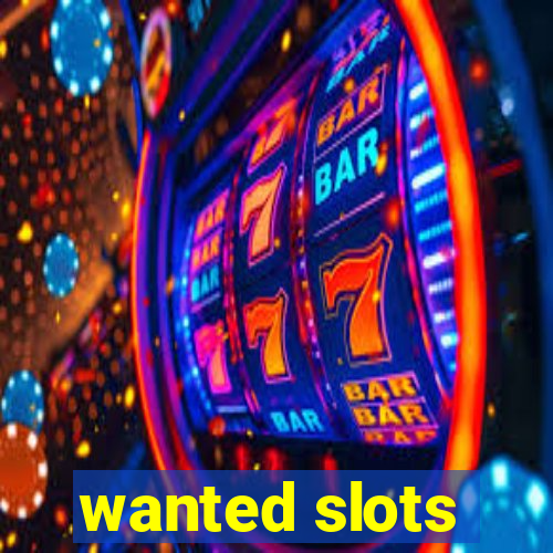 wanted slots