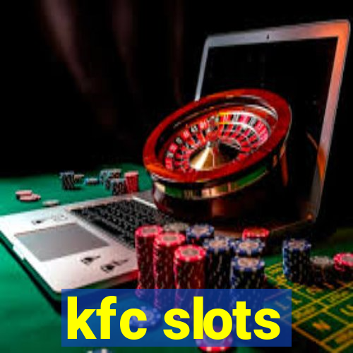 kfc slots