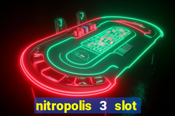 nitropolis 3 slot free play