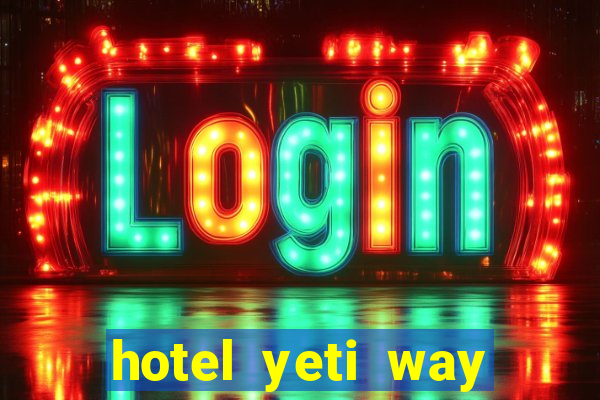 hotel yeti way slot soldi veri