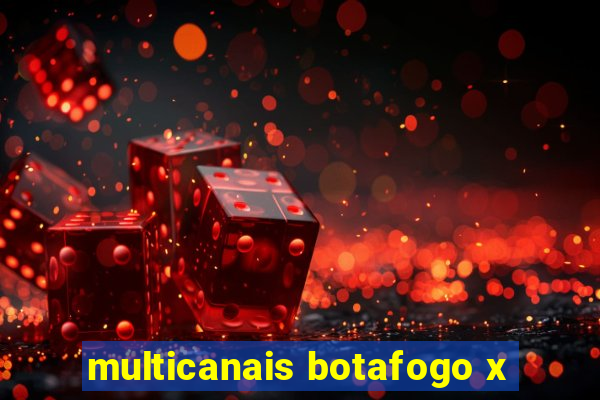 multicanais botafogo x