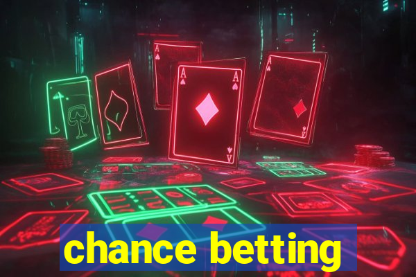 chance betting