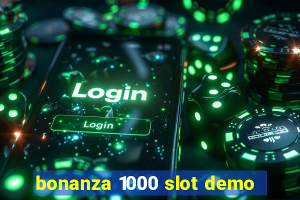 bonanza 1000 slot demo